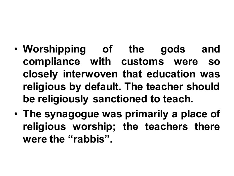 Worshipping of the gods and compliance with customs were so closely interwoven that education